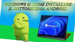 Windows 11 Come Installare Il Sottosistema Android [upl. by Kreg]