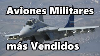 Top 10 Aviones de Combate Operativos más Vendidos del Mundo [upl. by Hedgcock]