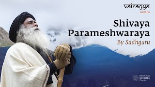 Shivaya Parameshwaraya By Sadhguru  Vairagya  soundsofisha [upl. by Hoseia]