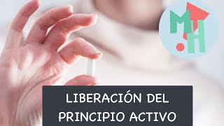 LIBERACIÓN DEL PRINCIPIO ACTIVO Farmacocinética [upl. by Ayom]