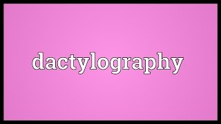 Dactylography Meaning [upl. by Cohn]