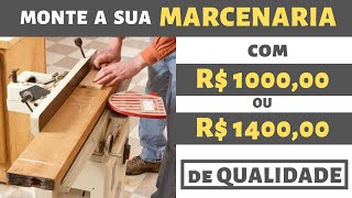 FERRAMENTAS PARA MONTAR UMA MARCENARIA  100000 A 140000 REAIS [upl. by Reagan]