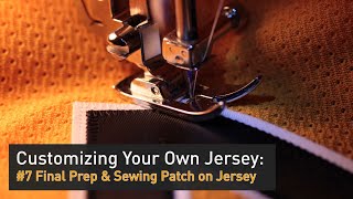 Customizing Your Own Jersey  7 Final Prep amp Sewing Patch on Jersey [upl. by Atiuqrahs]