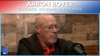 Aaron Boyer  2024 RCS Board of Education Candidate [upl. by Enitsuj378]