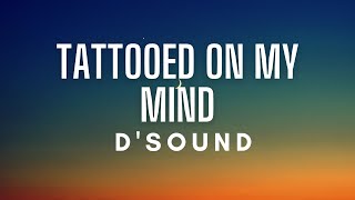 DSound  Tattooed On My Mind Lyrics [upl. by Cha]