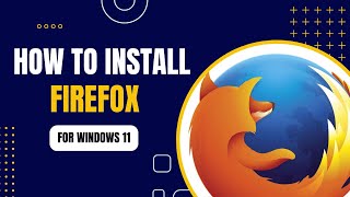 How to Install Firefox Browser on Windows 11  Complete Guide 2024 [upl. by Samy]