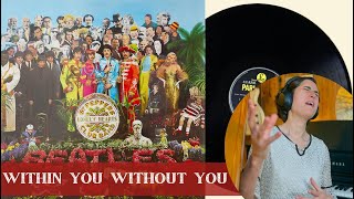 The Beatles Within You Without You  A Classical Musician’s First Listen and Analysis  Excerpts [upl. by Enitsud]