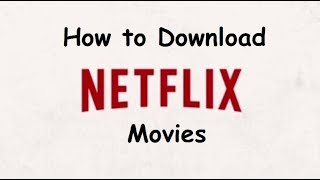 How To Download Netflix Movies [upl. by Aisatsana]