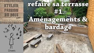 FAIRE SA TERRASSE  01  Aménagements et bardage [upl. by Kenleigh]