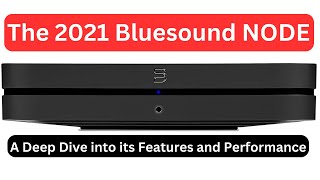 The 2021 Bluesound NODE A Deep Dive into its Features and Performance [upl. by Flavius]