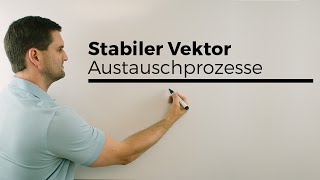 Stabiler Vektor Fixvektor Stationäre Verteilung Austauschprozess Teil 1  Mathe by Daniel Jung [upl. by Acinom]