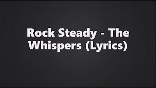 The Whispers  Rock Steady [upl. by Trevlac955]