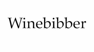 How to Pronounce Winebibber [upl. by Etnoek]