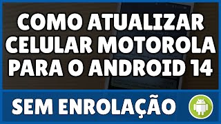 Como Atualizar Celular Motorola Para o Android 14 [upl. by Bashemath]