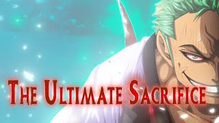 One Piece AMV  ASMV  THE ULTIMATE SACRIFICE  Roronoa Zoro [upl. by Eillak846]