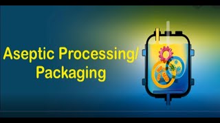 Aseptic Processing and Packaging [upl. by Kcirdes739]