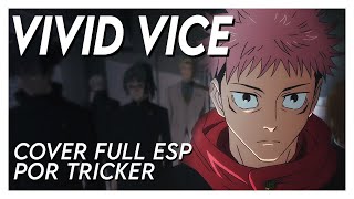 VIVID VICE  Jujutsu Kaisen OP 2 Full Spanish Cover by Tricker [upl. by Eiznikam]