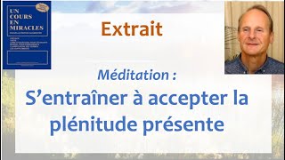 Méditation  Sentraîner à accepter la plénitude présente [upl. by Crifasi877]