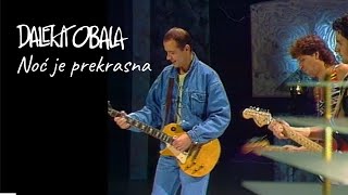 DALEKA OBALA NOĆ JE PREKRASNA [upl. by Isidoro]