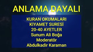 KIYAMET SURESİ 2040 AYETLER Sunum Ali Boğa Moderatör Abdulkadir Karaman [upl. by Ayotas]