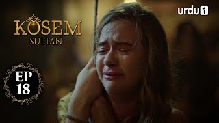 Kosem Sultan  Episode 18  Turkish Drama  Urdu Dubbing  Urdu1 TV  24 November 2020 [upl. by Adiaz714]