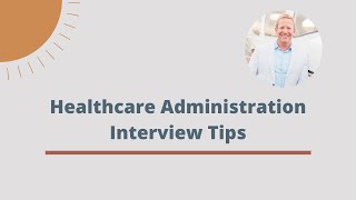 Healthcare Administration Interview Tips [upl. by Kelcey]