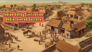 Indian Valley Civilization Undiscovered Secrets indusvalleycivilization theflowofhistory [upl. by Eart894]