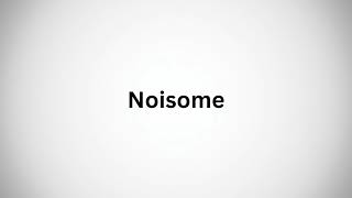 How to Pronounce Noisome in English [upl. by Brittain]