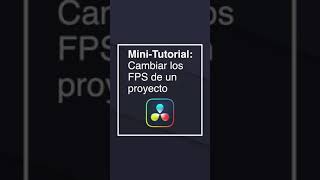 MiniTutorial de DaVinci Resolve Cómo cambiar los fotogramas por segundo de un proyecto [upl. by Nosak43]