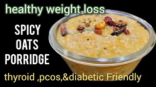 SPICY OATS PORRIDGE HEALTHY WEIGHT LOSS BREAKFAST ampDINNER OATS RECIPE HIGH PROTEIN amp NUTRITIOUS [upl. by Enilaf]