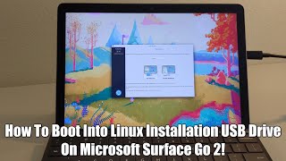 Four Ways To Get Microsoft Surface Go 2 To Boot Into Linux Installation USB Drive [upl. by Valtin]