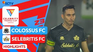 Colossus FC VS Selebritis FC  Highlights  Celebrity Trofeo Cup 2023 [upl. by Kristo]