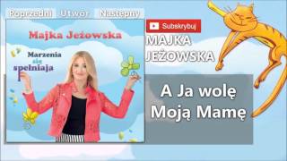 02 Majka Jeżowska  A ja Wole Swoją Mamę [upl. by Dikmen]