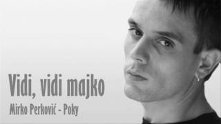 MIRKO PERKOVIĆ  POKY Vidi vidi majko [upl. by Pacheco]