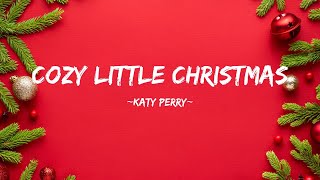 Katy Perry  Cozy Little Christmas Lyrics [upl. by Mcroberts161]