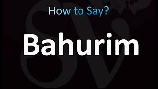 How to Pronounce Bahurim BIBLE [upl. by O'Toole]