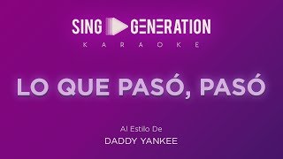 Daddy Yankee  Lo que pasó pasó  Sing Generation Karaoke [upl. by Jammal727]