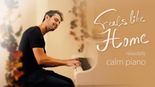 Feels Like Home relaxing piano music  mind focus chill calming anxiety stress relief music [upl. by Porta]