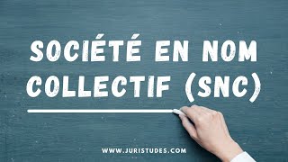 Société en nom collectif SNC  Droit des Sociétés [upl. by Dalis]