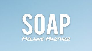 Melanie Martinez  Soap Lyrics [upl. by Stryker381]