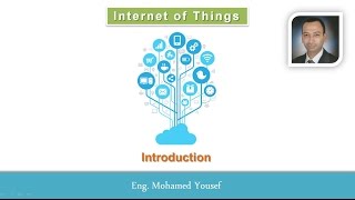 00 Introduction to Internet of Things  IoT  Arabic [upl. by Paten225]