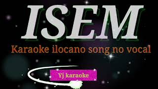 ISEM KARAOKE VERSION ilocano [upl. by Amle]