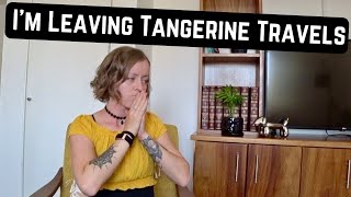 WHY I SOLD TANGERINE TRAVELS [upl. by Annairoc]