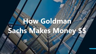 How Goldman Sachs Makes Money [upl. by Martinsen]