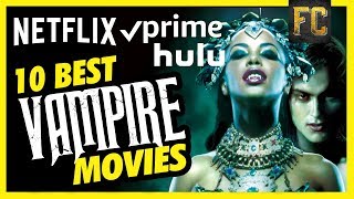 Top 10 Vampire Movies on Netflix Prime amp HULU  Best Vampire Movies to Watch  Flick Connection [upl. by Retniw428]