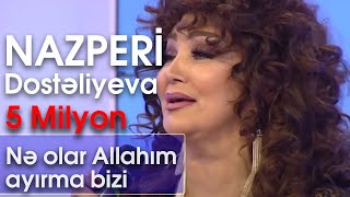 Nazpəri Dostəliyeva  Nə olar Allahım ayırma bizi BizimləSən [upl. by Aelsel]