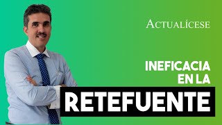 Ineficacia de la retención en la fuente por no presentarla con pago [upl. by Akemit]