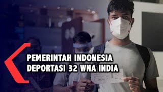 Pemerintah Indonesia Deportasi 32 Warga Negara Asing Asal India [upl. by Berlin]