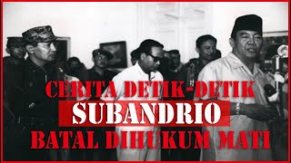 KENAPA SUBANDRIO BATAL DIEKSEKUSI MATI [upl. by Aihtennek99]