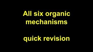 Quick Revision  All six organic mechanisms [upl. by Eitsym980]